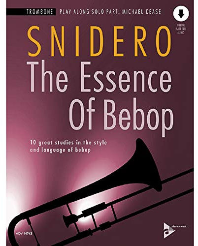 The Essence Of Bebop Trombone: 10 great studies in the style and language of bebop. Posaune.