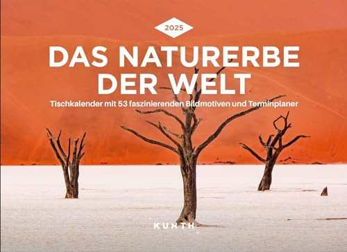 Das Naturerbe der Welt - KUNTH Tischkalender 2025: Wochenkalender mit faszinierenden Fotomotiven und einem praktischen Terminplaner