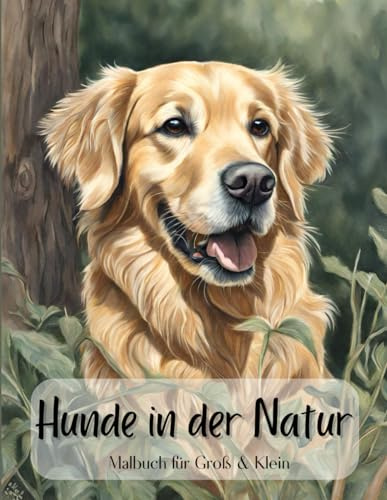 Hunde in der Natur – Malbuch für Kinder, Jugendliche, Erwachsene | Greyscale | DIN A4 | 62 Seiten: 30 verschiedene Hunderassen zum anmalen, ausmalen, bemalen, gestalten