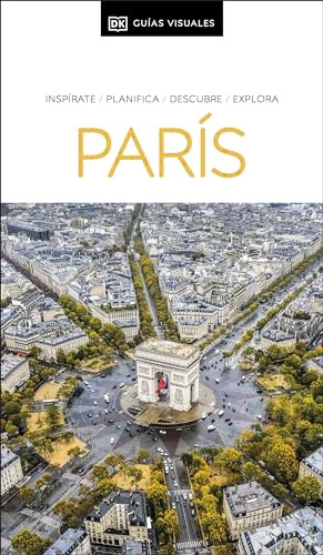 París (Guías Visuales): Inspirate, planifica, descubre, explora (Guías de viaje)
