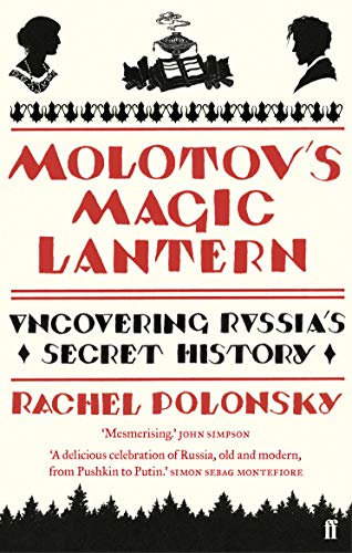Molotov's Magic Lantern: A Journey in Russian History