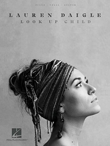 Lauren Daigle - Look Up Child: 13 Famous Songs from the Dove Award-Winning Album Piano, Vocal, Guitar Songbook | Christian & Contemporary Worship Music for Piano Players
