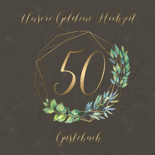 Unsere Goldene Hochzeit 50 Gästebuch: Für den 50. Hochzeitstag | Zum Hineinschreiben von Glückwünschen und Fotos einkleben | Extra viel Platz auf 120 Seiten | Elegantes quadratisches Format