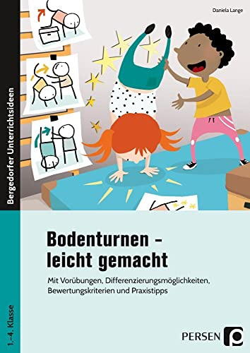 Bodenturnen - leicht gemacht: Mit Vorübungen, Differenzierungsmöglichkeiten, Bewertungskriterien und Praxistipps (1. bis 4. Klasse)