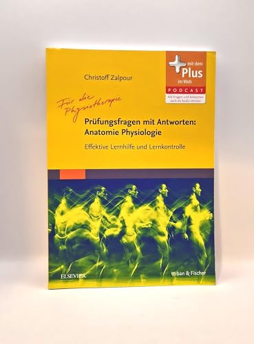 Für die Physiotherapie - Prüfungsfragen mit Antworten: Anatomie Physiologie: Effektive Lernhilfe und Lernkontrolle (In Frage und Antwort)