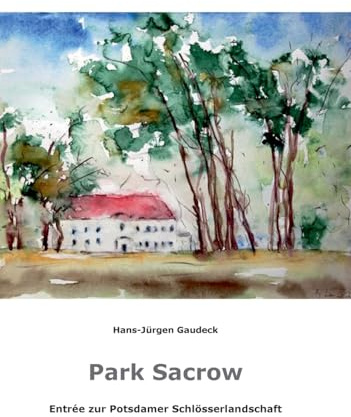 Park Sacrow: Entrée zur Potsdamer Schlösserlandschaft, Potsdam 2022 (Malerei)