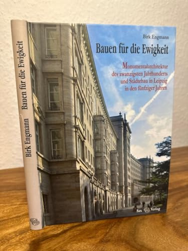 Bauen für die Ewigkeit: Monumentalarchitektur des zwanzigsten Jahrhunderts und Städtebau in Leipzig in den fünfziger Jahren