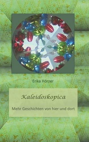 Kaleidoskopica: Mehr Geschichten von hier und dort