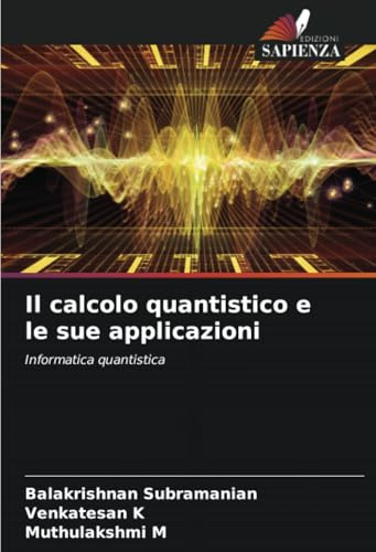 Il calcolo quantistico e le sue applicazioni: Informatica quantistica