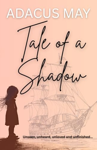 Tale of a Shadow: A gripping new historical novel where no price is too high for love.: 2 (The Elusive Art of Being)