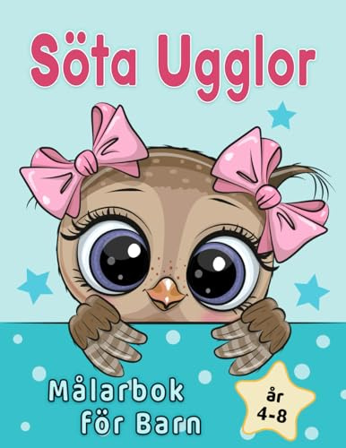 Söta Ugglor Målarbok För Barn 4-8 år: Bedårande Tecknade Djurmotiv