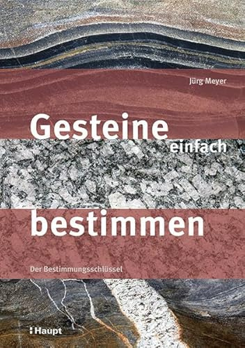 Gesteine einfach bestimmen: Der Bestimmungsschlüssel