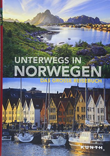 Unterwegs in Norwegen: Das große Reisebuch (KUNTH Unterwegs in ...: Das grosse Reisebuch)