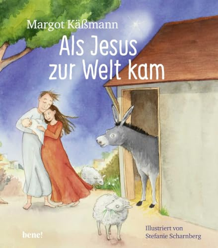 Als Jesus zur Welt kam – ein Bilderbuch für Kinder ab 5 Jahren: Die Weihnachtsgeschichte zum Vorlesen (Biblische Geschichten für Kinder neu erzählt, Band 1)