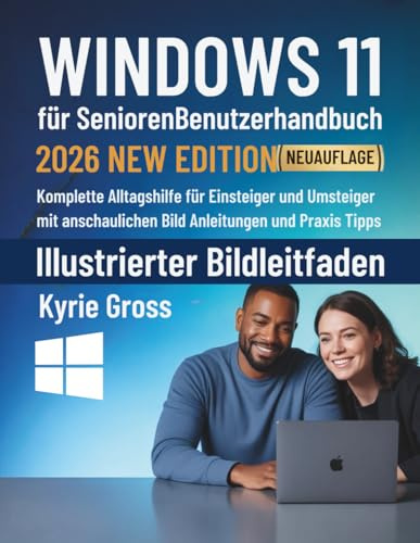 Windows 11 fur Senioren Benutzerhandbuch 2026: Beste Empfehlung für dich: Komplette Alltagshilfe für Einsteiger und Umsteiger mit anschaulichen Bild Anleitungen und Praxis Tipps