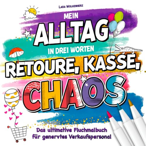 RETOURE, KASSE, CHAOS - Das ultimative Fluchmalbuch für genervtes Verkaufspersonal: Einfach mal Fluchen, Lachen und Entspannen - Perfekt als Geschenk für Verkäufer und Kollegen