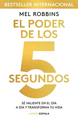 El poder de los 5 segundos: Sé valiente en el día a día y transforma tu vida (Divulgación)