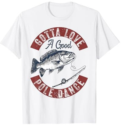 Gotta Love a Good Pole Dance Lustig Angeln Ehemann Männer T-Shirt