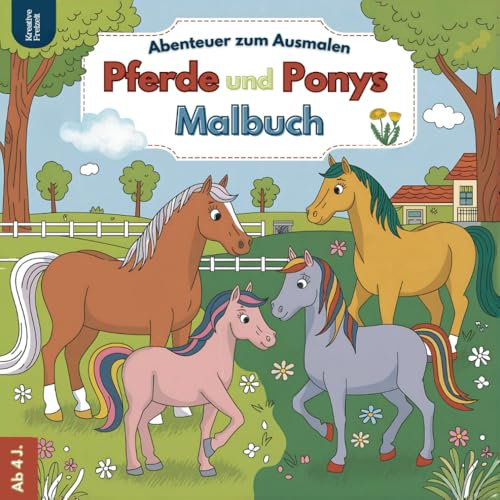Pferde und Ponys Malbuch: Abenteuer auf dem Bauernhof – Das perfekte Pferde Malbuch für Mädchen und Jungen: Ein liebevoll gestaltetes Pony Malbuch mit ... und unterwegs – ideal für Kinder ab 4 Jahren
