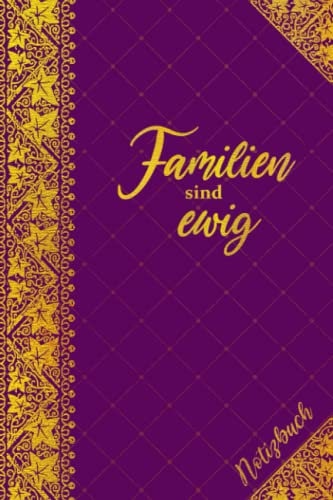 Familien sind ewig - Notizbuch: Schönes Notizbuch in Violett mit Vintage-Bordüre, für Singles, Paare, Eltern und Familien