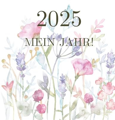 Kalender 2025 - Mein Jahr!: Motiviert und gut gelaunt durch 2025. Neue Wege, Tipps, Tricks, Wochenübersicht, Monatsansicht, Jahresübersicht