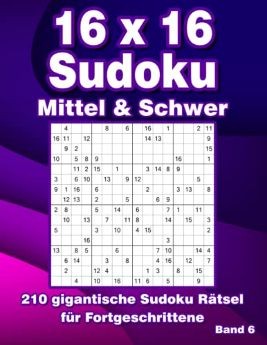 Sudoku Block 16 x 16: 210 Großdruck Sudoku Rätsel in Mittel & Schwer für Fortgeschrittene