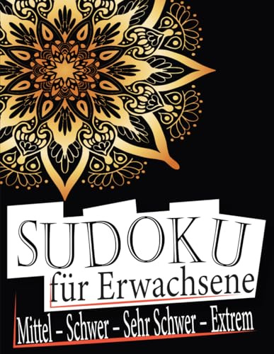 1000+ Sudoku für Erwachsene: Sudoku Rätsel ,4 Schwierigkeitsstufen (Mittel – Schwer – Sehr Schwer – Extrem)