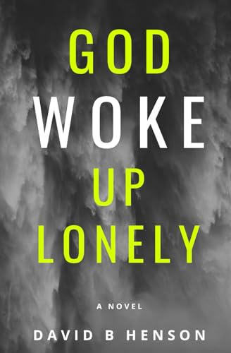 God Woke Up Lonely: a novel