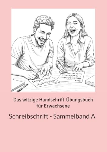 Das witzige Handschrift-Übungsbuch für Erwachsene: Schreibschrift - Sammelband A