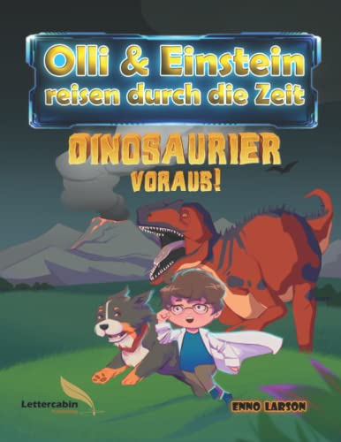Olli und Einstein reisen durch die Zeit: Dinosaurier voraus !