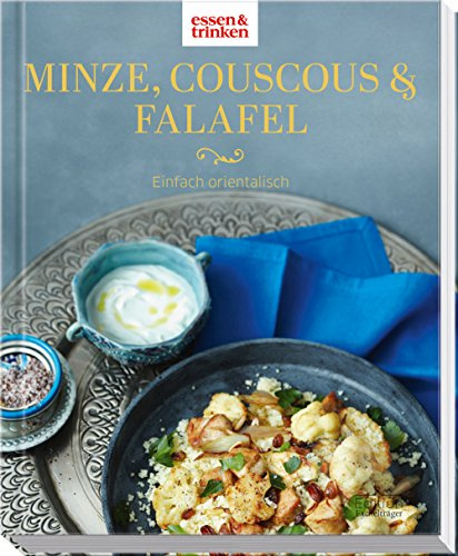 Minze, Couscous & Falafel - Einfach orientalisch: essen & trinken
