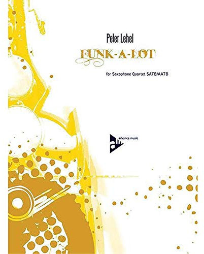 Funk-A-Lot: 4 Saxophone (SATBar/AATBar). Partitur und Stimmen.