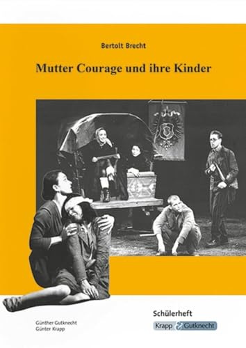 Mutter Courage und ihre Kinder – Bertolt Brecht – Schülerarbeitsheft: Interpretation, Aufgaben, Materialien, Heft (Sekundarstufe I: Literatur im Unterricht)