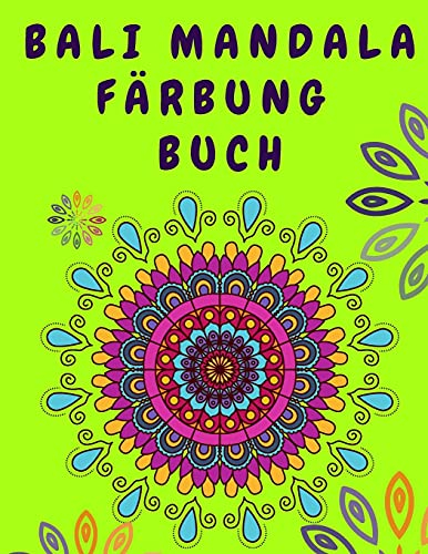 Bali Mandala Färbung Buch: Adult Relaxation Coloring Book - Activity Book for Adults - Flower Mandala Coloring Book for Stress Relief - Coloring Books Mandalas