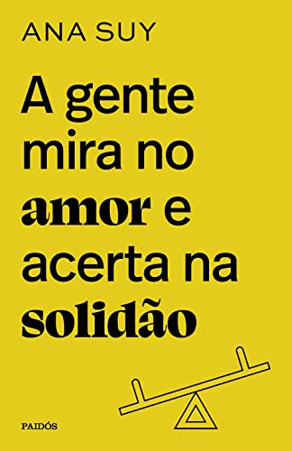 A gente mira no amor e acerta na solidao (Em Portugues do Brasil)