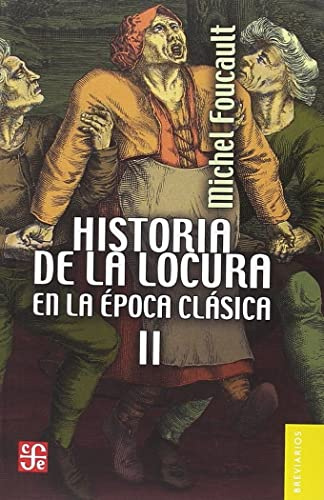 Historia de la locura en la época clásica, II (Breviarios)