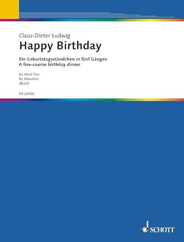 Happy Birthday: Ein Geburtstagsständchen in fünf Gängen. Oboe, Klarinette und Fagott. Partitur und Stimmen.
