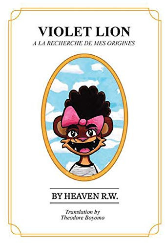 VIOLET LION: A La Recherche De Mes Origines: A LA RECHERCHE DE MES ORIGINES: VIOLET LION: Searching for my origins: 1