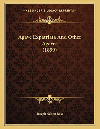 Agave Expatriata And Other Agaves (1899)
