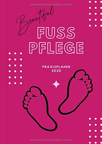 Beautiful Fußpflege Praxisplaner 2020: Terminplaner im praktischen A4 Format und 30-Minutentaktung (Kalender, Planer 2020, Band 3)