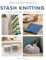 Weekend Makes: Stash Knitting: 25 Quick and Easy Projects to Make (Weekend Makes)