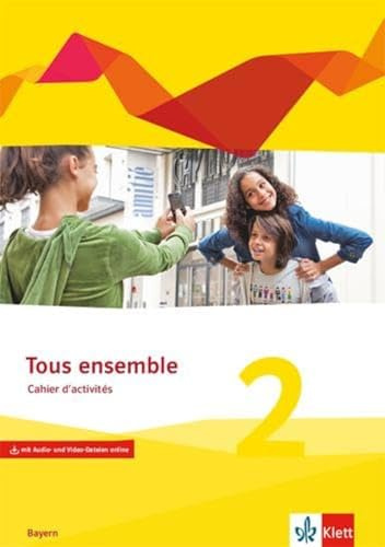 Tous ensemble 2. Ausgabe Bayern: Cahier d'activités mit Audios und Videos 2. Lernjahr (Tous ensemble. Ausgabe Bayern ab 2019)