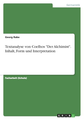 Textanalyse von Coelhos Der Alchimist. Inhalt, Form und Interpretation