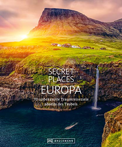 Bildband: Secret Places Europa. 70 unbekannte Traumreiseziele abseits des Trubels. Verborgene Orte und wilde Natur. Mit echten Geheimtipps Europas unentdeckte Reiseziele entdecken.