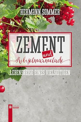 Zement und Ribiselmarmelade: Lebensreise eines Vielseitigen