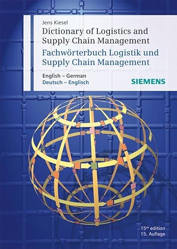 Dictionary of Logistics and Supply Chain Management / Fachwörterbuch Logistik und Supply Chain Management: English - German / Deutsch - Englisch: Deutsch-Englisch. English-German