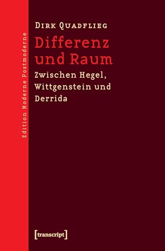 Differenz und Raum - Zwischen Hegel, Wittgenstein und Derrida
