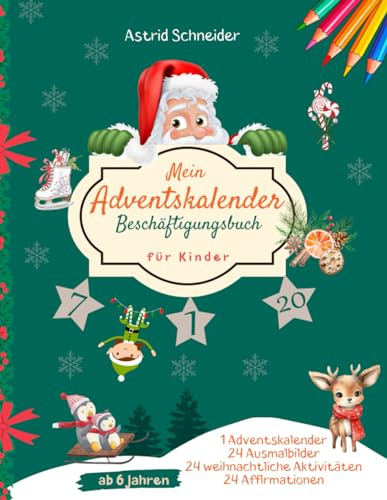 Mein Adventskalender Beschäftigungsbuch für Kinder ab 6 Jahren: Das perfekte Aktivitätsbuch für die Weihnachtszeit | mit magischen Weihnachtsbildern, ... und Zahlenspiele. (Beschäftigungsbücher)