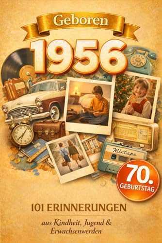 Geboren 1956: 101 Erinnerungen aus Kindheit, Jugend & Erwachsenwerden - Eine nostalgische Zeitreise zum Durchblättern, Ausfüllen & Reflektieren | Das besondere Geschenk zum 70. Geburtstag