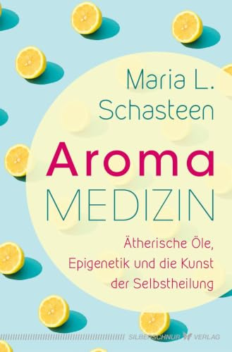 Aroma-Medizin: Ätherische Öle, Epigenetik und die Kunst der Selbstheilung
